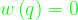 \dpi{120} {\color{Green} w\left ( q \right )=0}